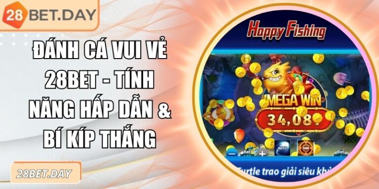 Đánh Cá Vui Vẻ 28bet - Tính Năng Hấp Dẫn & Bí Kíp Thắng 9 Đánh Cá Vui Vẻ 28bet