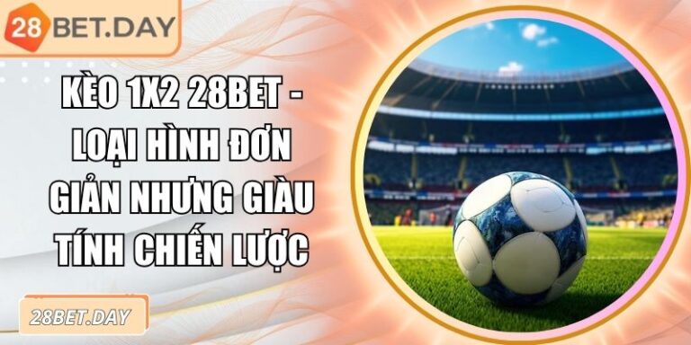 Kèo 1x2 28bet