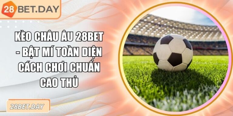 Kèo châu Âu 28bet